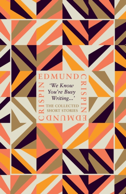 Book cover of: ‘We Know You’re Busy Writing…’. By: Edmund Crispin
