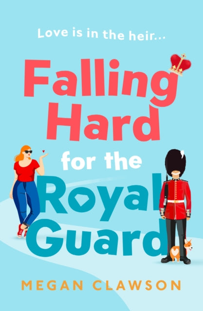 Book cover of: Falling Hard for the Royal Guard. By: Megan Clawson
