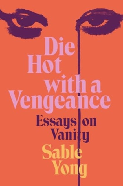 Book cover of: Die Hot with a Vengeance. By: Sable Yong