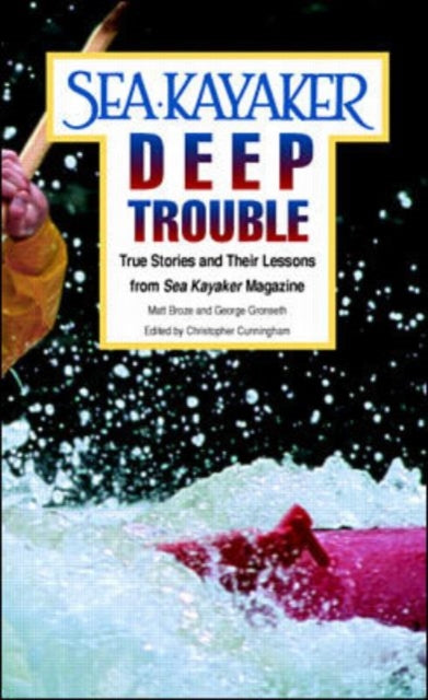 Book cover of: Sea Kayaker's Deep Trouble: True Stories and Their Lessons from Sea Kayaker Magazine