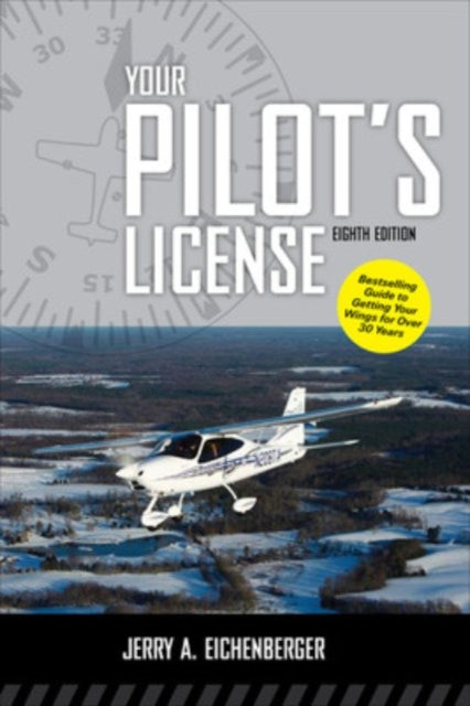 Book cover of: Your Pilot's License, Eighth Edition. By: Jerry A. Eichenberger