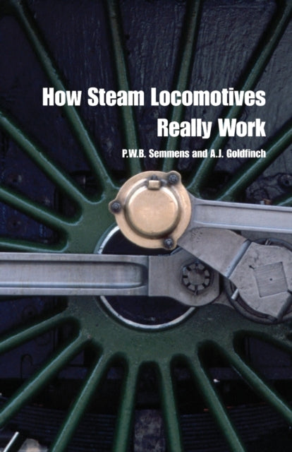 Book cover of: How Steam Locomotives Really Work. By: P. W. B. Semmens