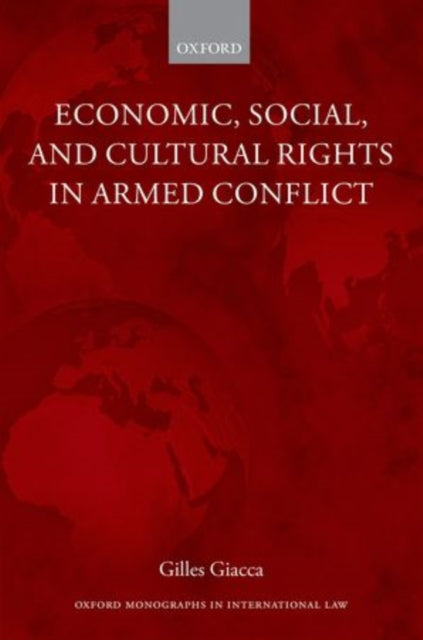 Book cover of: Economic, Social, and Cultural Rights in Armed Conflict. By: Gilles Giacca