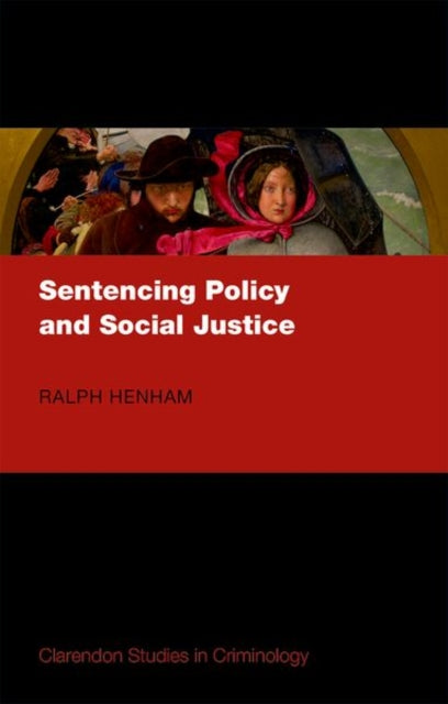 Book cover of: Sentencing Policy and Social Justice. By: Ralph Henham