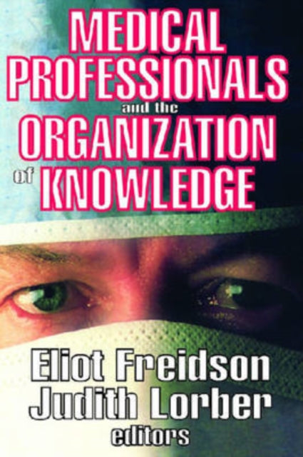 Book cover of: Medical Professionals and the Organization of Knowledge