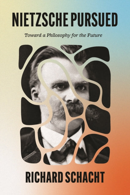 Book cover of: Nietzsche Pursued. By: Richard Schacht