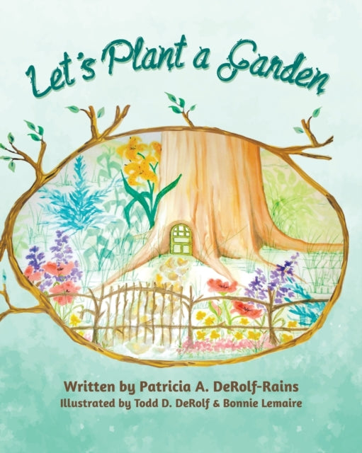 Book cover of: Let's Plant a Garden. By: Patricia A. Derolf-Rains