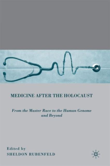 Book cover of: Medicine after the Holocaust. By: Sheldon Rubenfeld