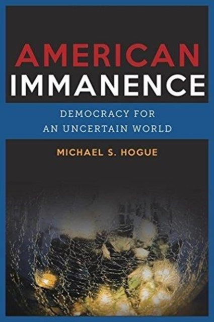 Book cover of: American Immanence. By: Michael S. Hogue