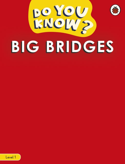 Book cover of: Do You Know? Level 1 - Big Bridges. By: Ladybird
