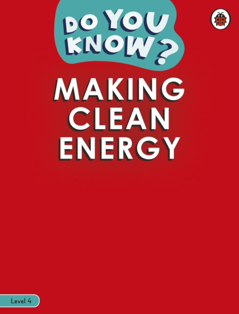Book cover of: Do You Know? Level 4 - Making Clean Energy. By: Ladybird