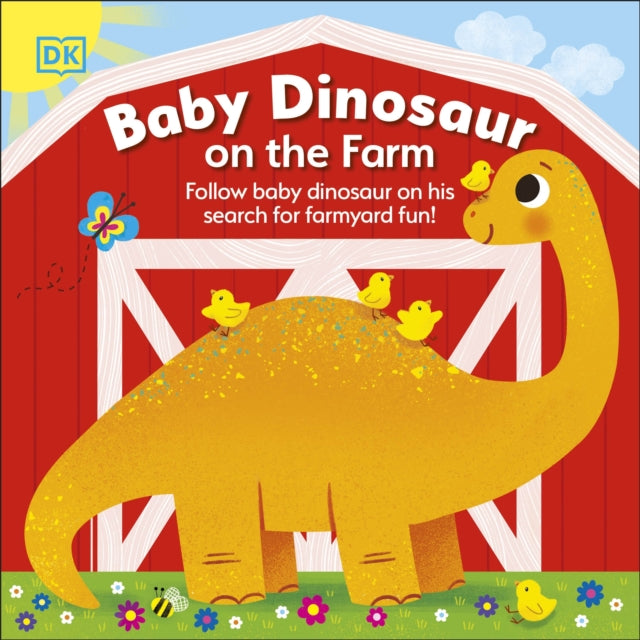 Book cover of: Baby Dinosaur on the Farm. By: DK Publishing