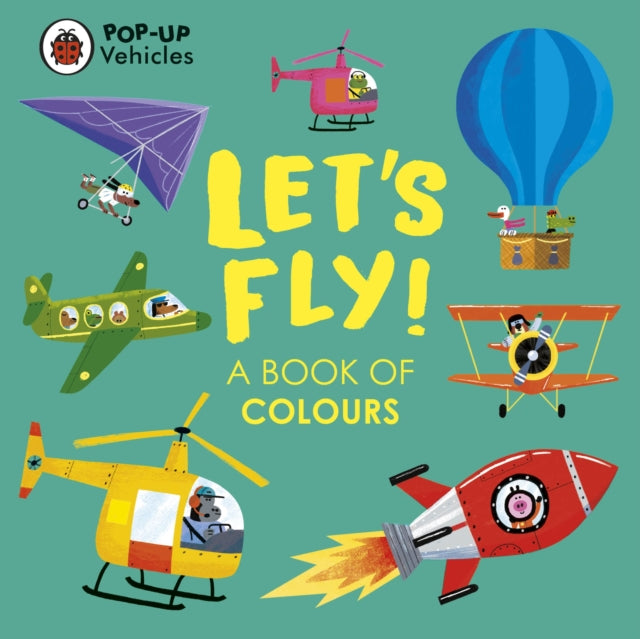 Book cover of: Pop-Up Vehicles: Let's Fly!. By: Ladybird