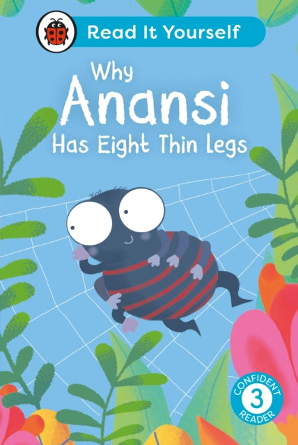 Book cover of: Why Anansi Has Eight Thin Legs : Read It Yourself - Level 3 Confident Reader. By: Ladybird