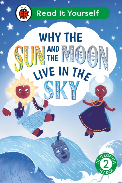 Book cover of: Why the Sun and Moon Live in the Sky: Read It Yourself - Level 2 Developing Reader. By: Ladybird
