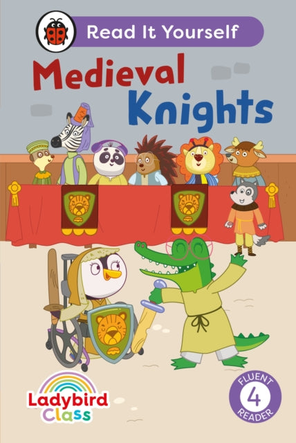 Ladybird Class - Medieval Knights: Read It Yourself - Level 4 Fluent Reader 9780241672839 Ladybird