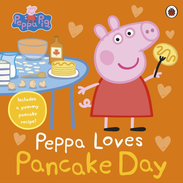 Book cover of: Peppa Pig: Peppa Loves Pancake Day. By: Peppa Pig
