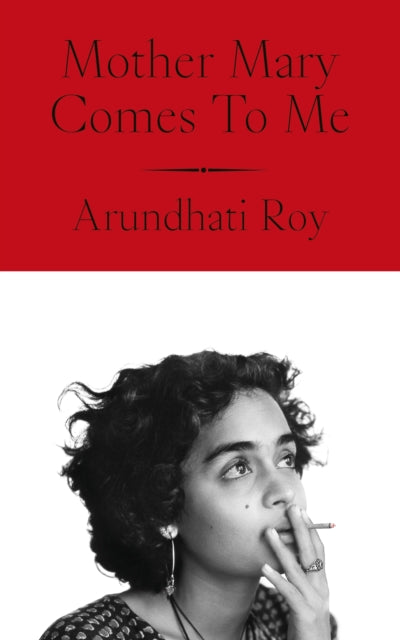 Mother Mary Comes To Me 9780241761717 Arundhati Roy