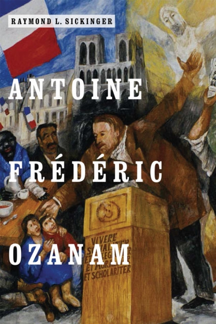 Book cover of: Antoine Frederic Ozanam. By: Raymond L. Sickinger