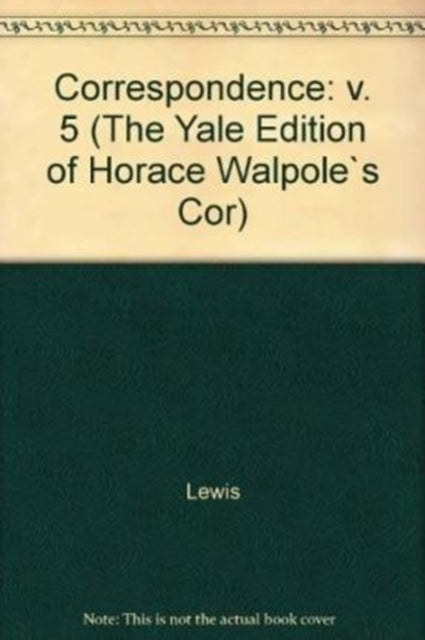 Book cover of: Yale Editions of Horace Walpole's Correspondence, Volume 5. By: Horace Walpole