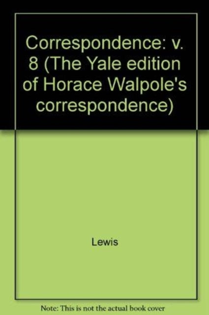 Book cover of: Yale Editions of Horace Walpole's Correspondence, Volume 8. By: Horace Walpole