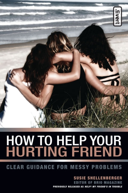 Book cover of: How to Help Your Hurting Friend. By: Susie Shellenberger