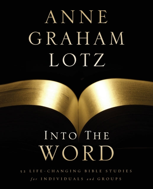Book cover of: Into the Word Bible Study Guide. By: Anne Graham Lotz