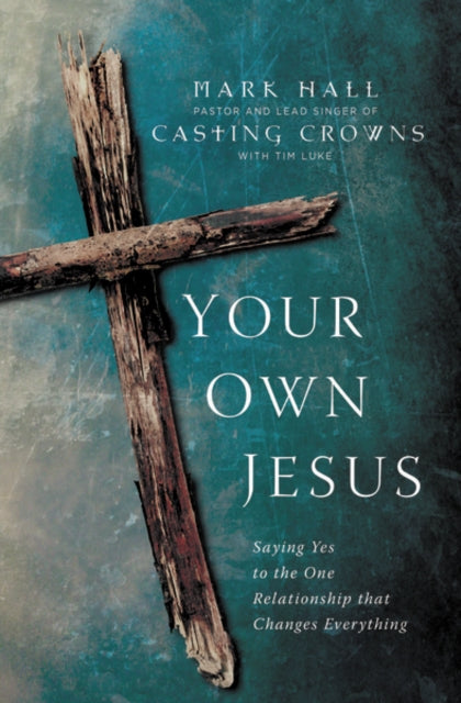Book cover of: Your Own Jesus. By: Mark Hall