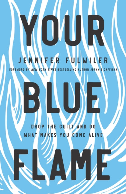 Book cover of: Your Blue Flame. By: Jennifer Fulwiler