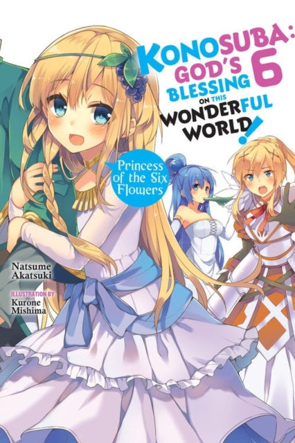 Book cover of: Konosuba: God's Blessing on This Wonderful World!, Vol. 6 (Novel). By: 暁なつめ