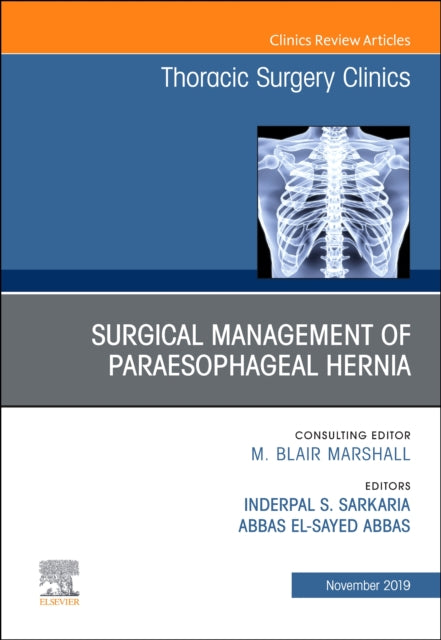 Book cover of: Paraesophageal Hernia Repair,An Issue of Thoracic Surgery Clinics. By: Inderpal S. Sarkaria