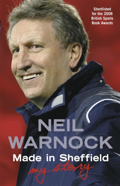 Book cover of: Made in Sheffield: Neil Warnock - My Story. By: Neil Warnock