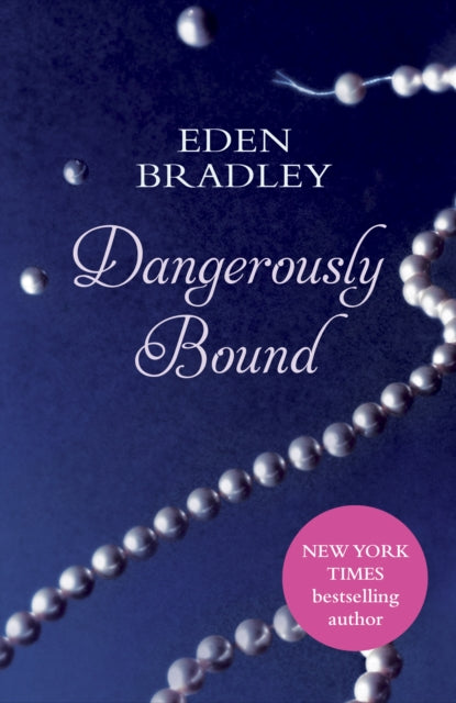 Book cover of: Dangerously Bound. By: Eden Bradley
