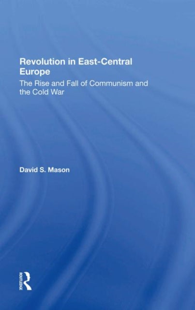 Book cover of: Revolution In Eastcentral Europe. By: David S. Mason
