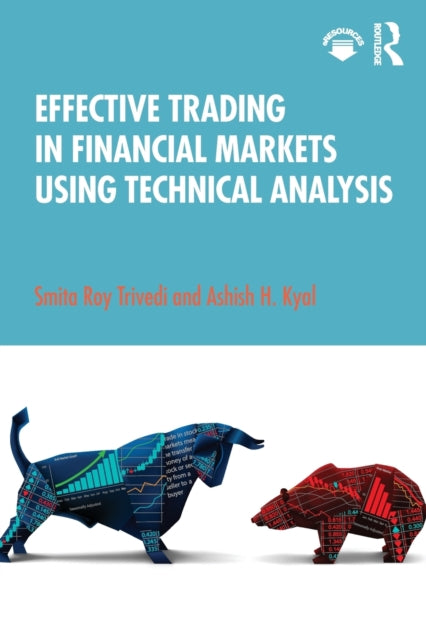 Book cover of: Effective Trading in Financial Markets Using Technical Analysis. By: Smita Roy Trivedi