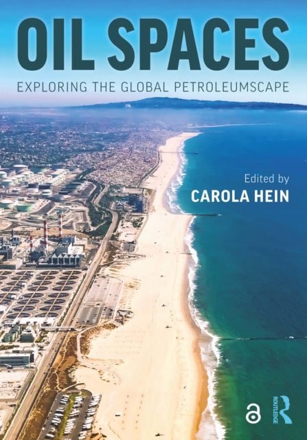 Book cover of: Oil Spaces. By: Carola Hein