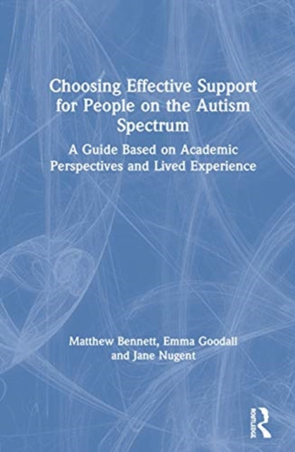 Book cover of: Choosing Effective Support for People on the Autism Spectrum. By: Matthew Bennett