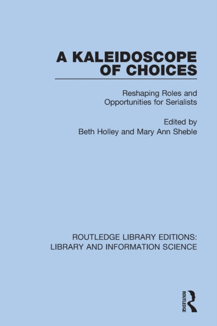 Book cover of: Kaleidoscope of Choices. By: Conference Staff North American Serials Interest Group