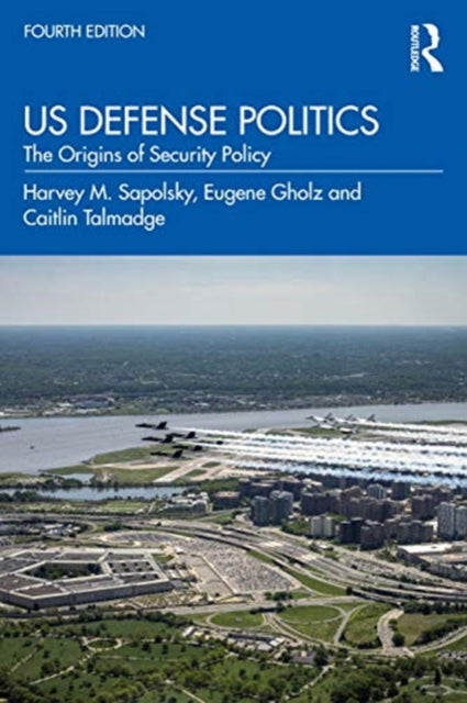 Book cover of: US Defense Politics. By: Harvey M. Sapolsky