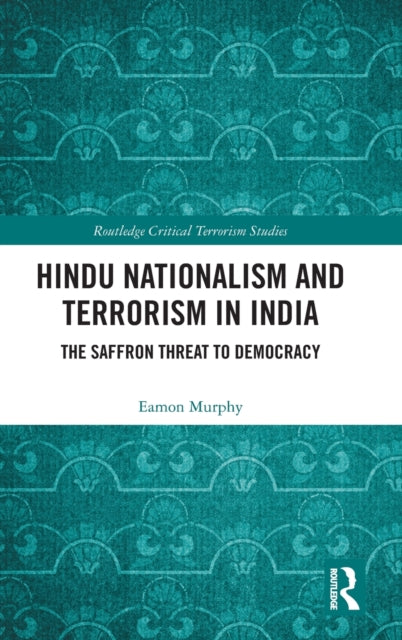 Book cover of: Hindu Nationalism and Terrorism in India. By: Eamon Murphy