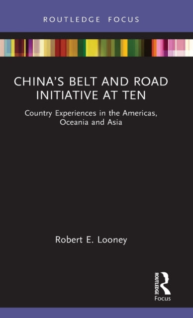 Book cover of: China’s Belt and Road Initiative at Ten. By: Robert Looney