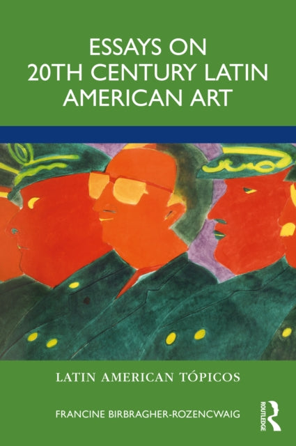 Book cover of: Essays on 20th Century Latin American Art. By: Francine Birbragher-Rozencwaig