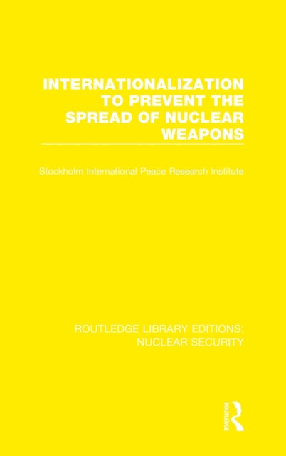 Book cover of: Internationalization to Prevent the Spread of Nuclear Weapons. By: Stockholm International Stockholm International Peace Research Institute