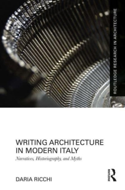 Book cover of: Writing Architecture in Modern Italy. By: Daria Ricchi