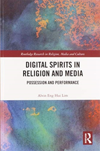 Book cover of: Digital Spirits in Religion and Media. By: Alvin Eng Hui Lim
