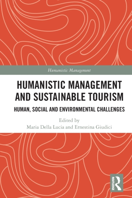 Book cover of: Humanistic Management and Sustainable Tourism. By: Maria Della Lucia