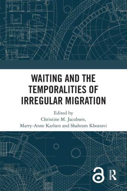 Book cover of: Waiting and the Temporalities of Irregular Migration. By: Christine M. Jacobsen