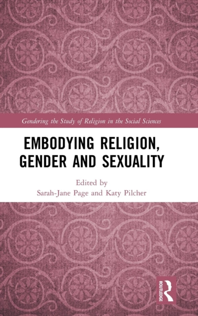 Book cover of: Embodying Religion, Gender and Sexuality. By: Sarah-Jane Page