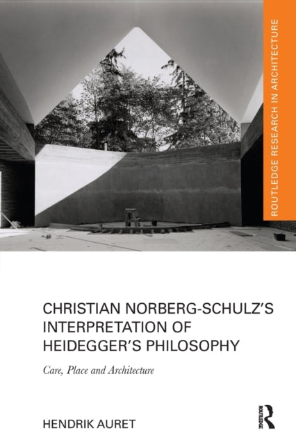 Book cover of: Christian Norberg-Schulz’s Interpretation of Heidegger’s Philosophy. By: Hendrik Auret