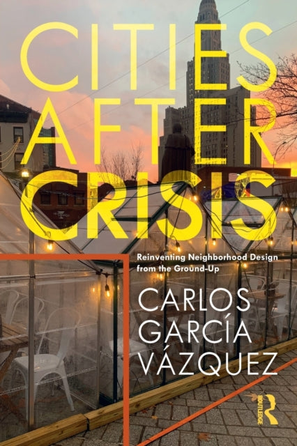 Book cover of: Cities After Crisis. By: Carlos García Vázquez